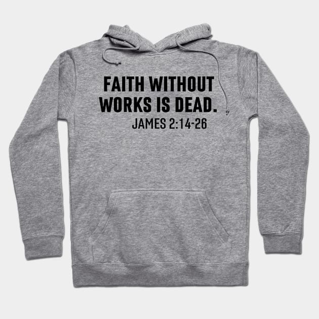 Faith Without Works Is Dead James 2:14-26 - Christian Hoodie by Arts-lf